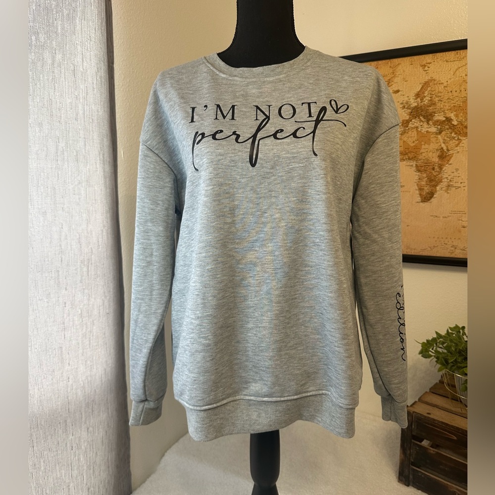 I’m not perfect I’m limited edition sweatshirt